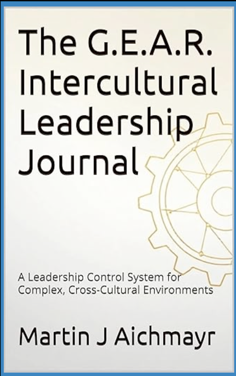 The G.E.A.R. Intercultural Leadership Journal: A Leadership Control System for Complex, Cross-Cultural Environments