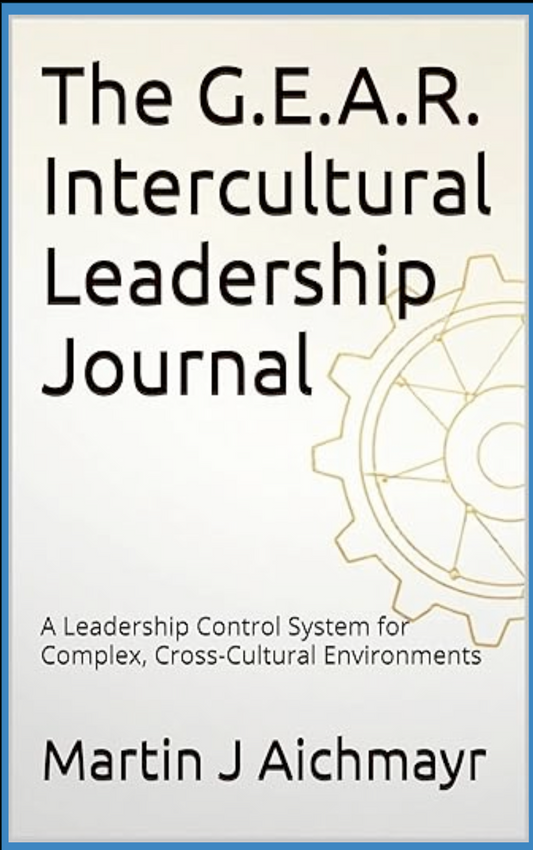 The G.E.A.R. Intercultural Leadership Journal: A Leadership Control System for Complex, Cross-Cultural Environments