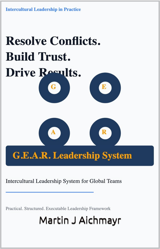 Intercultural Leadership in Practice: How to Resolve Conflicts, Build Trust, and Drive Results with the G.E.A.R. Model